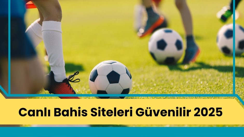 Canlı Bahis Siteleri Güvenilir 2025