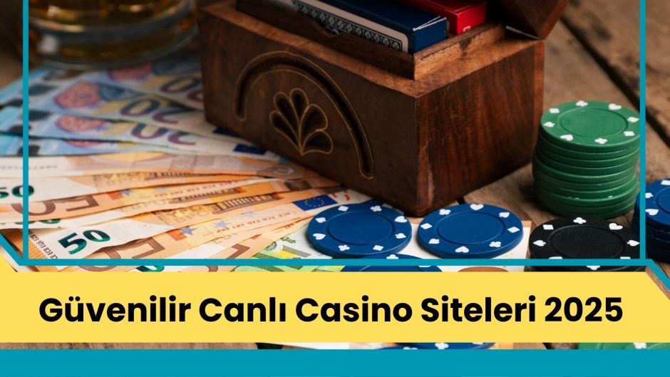 Güvenilir Canlı Casino Siteleri 2025